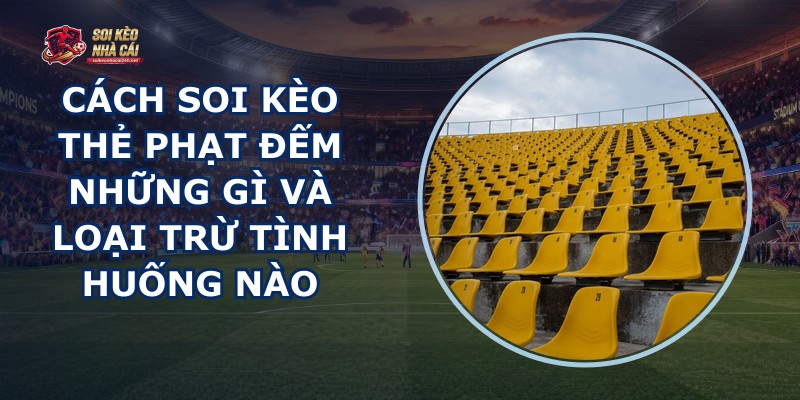 Cách Soi Kèo Thẻ Phạt