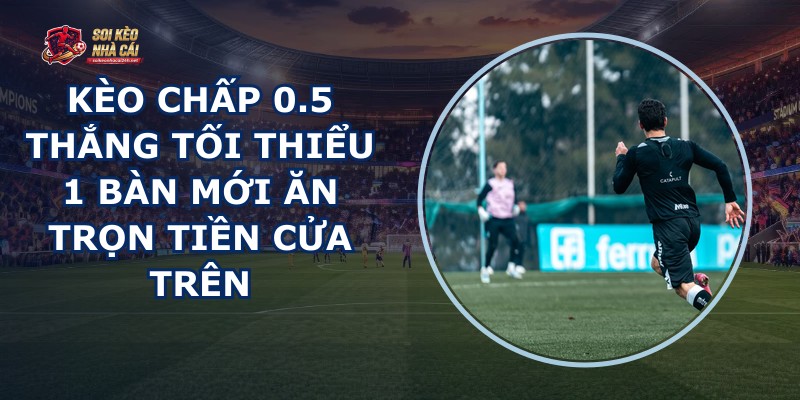 Kèo Chấp 0.5