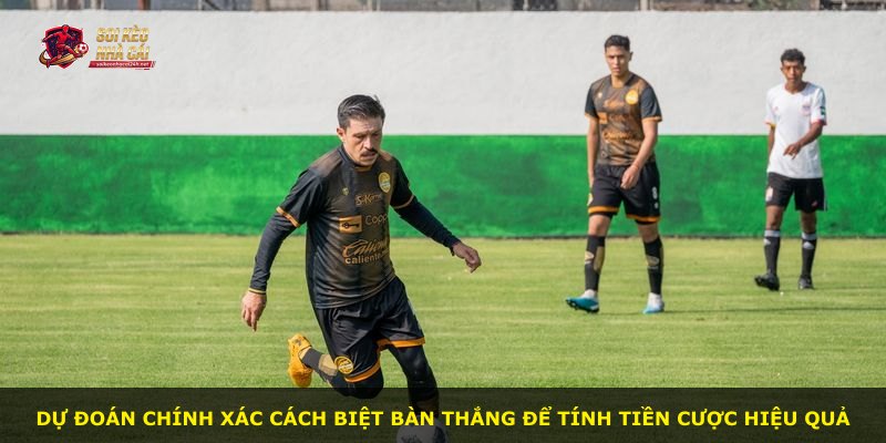Dự đoán chính xác cách biệt bàn thắng để tính tiền cược hiệu quả
