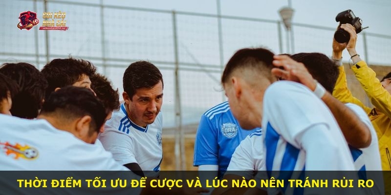 Thời điểm tối ưu để cược và lúc nào nên tránh rủi ro