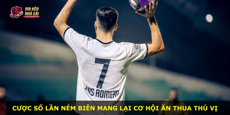 Cược số lần ném biên mang lại cơ hội ăn thua thú vị