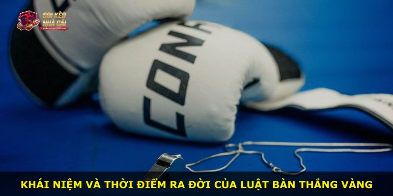 Khái niệm và thời điểm ra đời của luật bàn thắng vàng