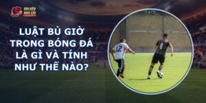 Luật Bù Giờ Trong Bóng Đá