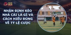 Nhận Định Kèo Nhà Cái